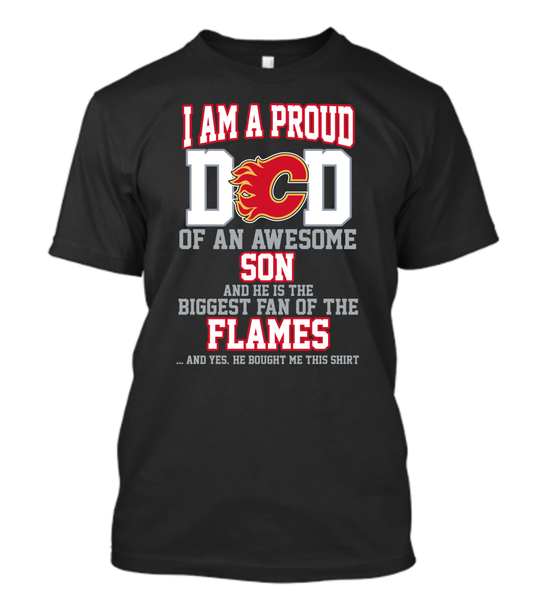 I Am A Proud Dad Of An Awesome Son Biggest Fan Of The Flames Calgary Flames T-Shirt
