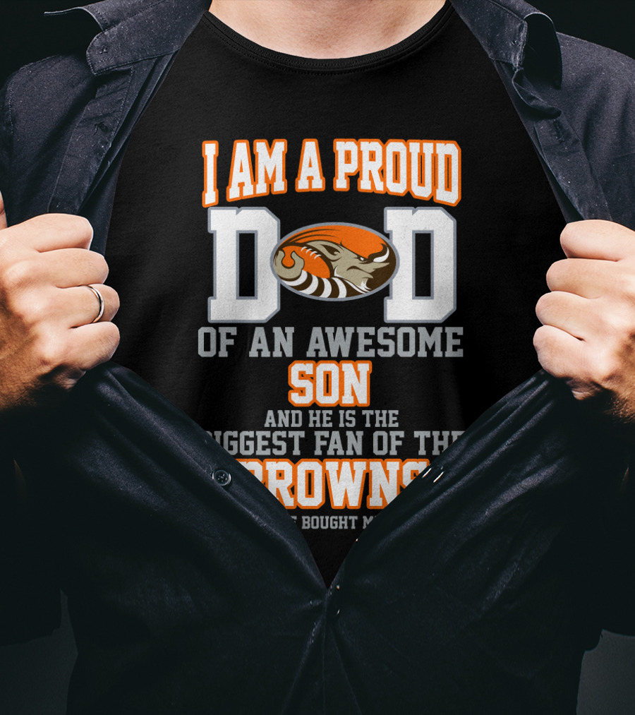 I Am A Proud Dad Of An Awesome Son Biggest Fan Of The Browns T-Shirt