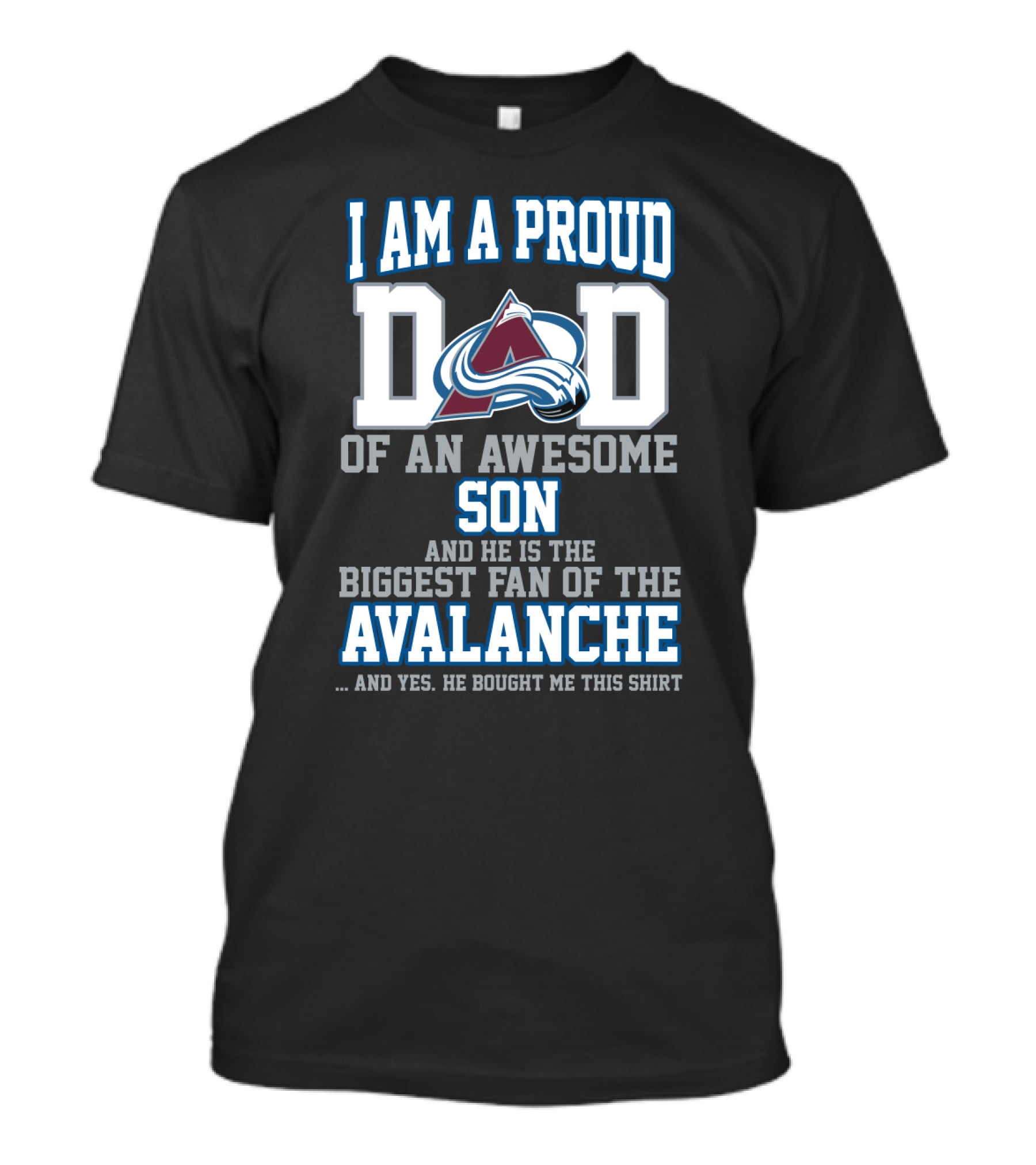 I Am A Proud Dad Of An Awesome Son And He Is The Biggest Fan Of The Avalanche T-Shirt