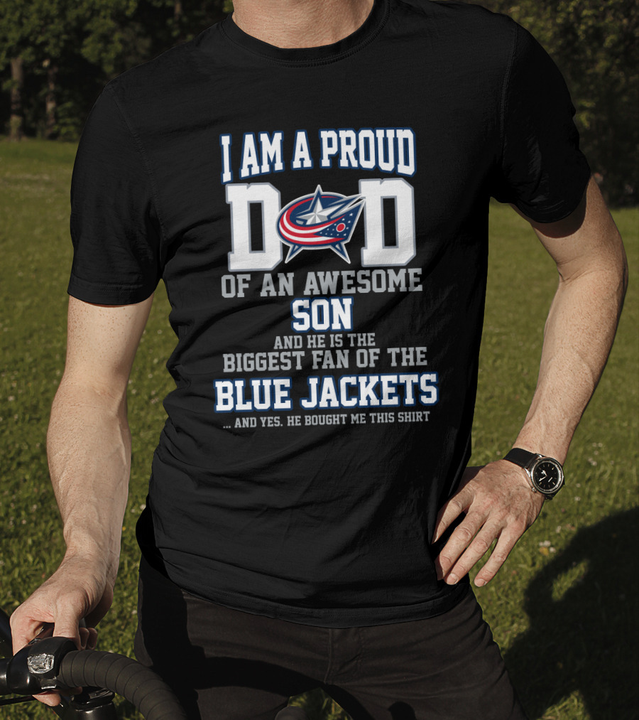 I Am A Proud Dad Of An Awesome Son Biggest Fan Of The Blue Jackets T-Shirt