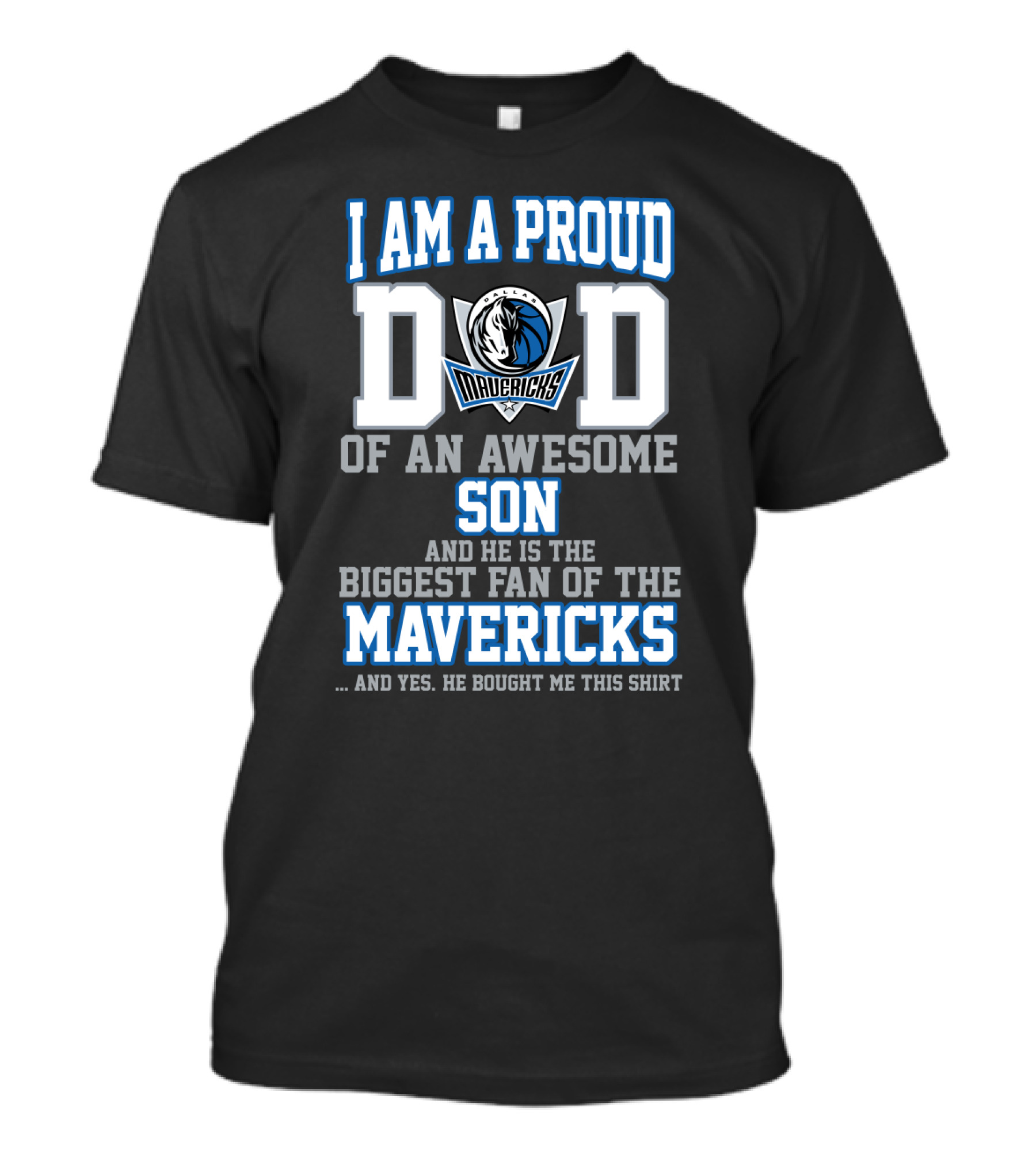 I Am A Proud Dad Of An Awesome Son And He Is The Biggest Fan Of The Mavericks T-Shirt