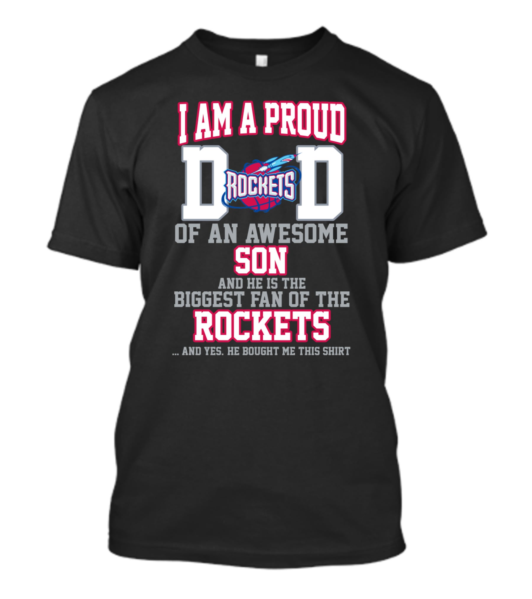 I Am A Proud Dad Rockets Of An Awesome Son Biggest Fan Of The Rockets T-Shirt