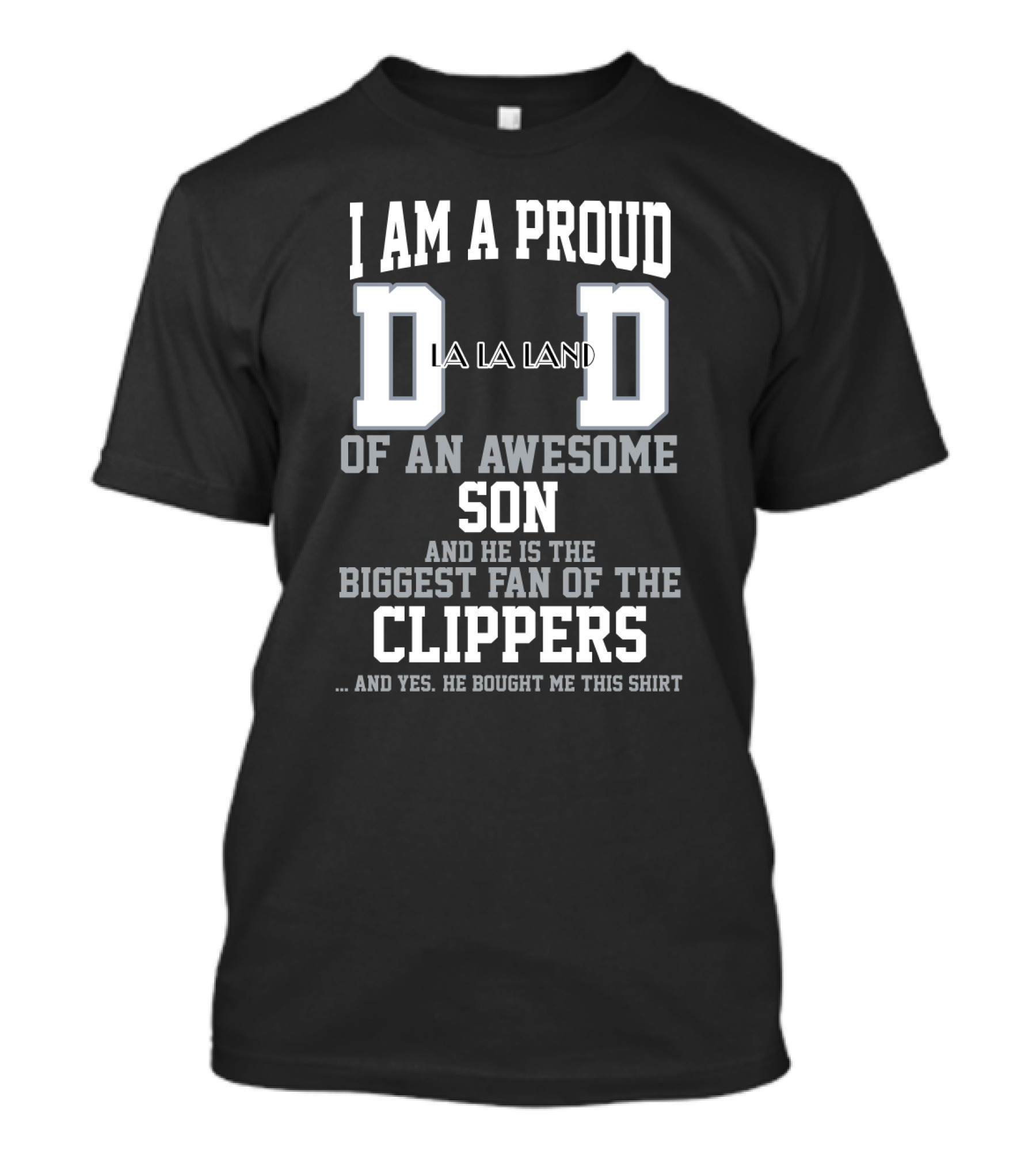 I Am A Proud Dad Of An Awesome Son Biggest Fan Of The La Land Clippers T-Shirt