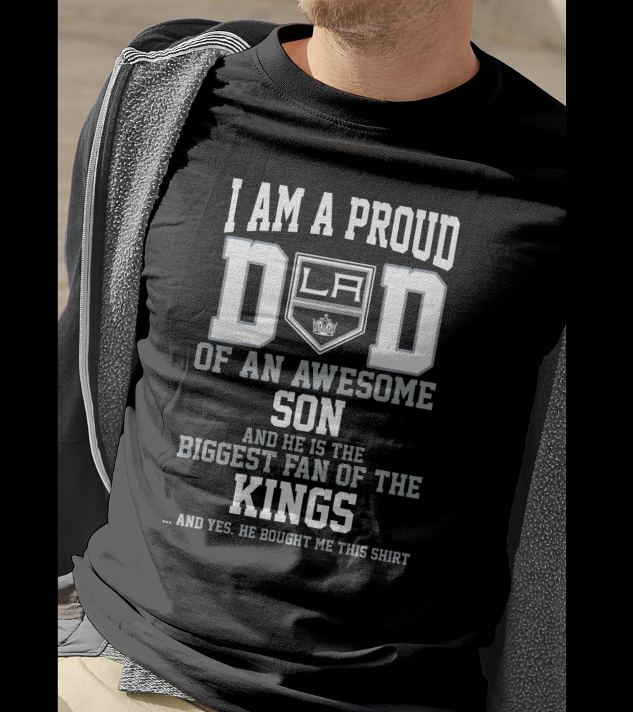 I Am A Proud Dad Of An Awesome Son Biggest Fan Of The La Kings T-Shirt