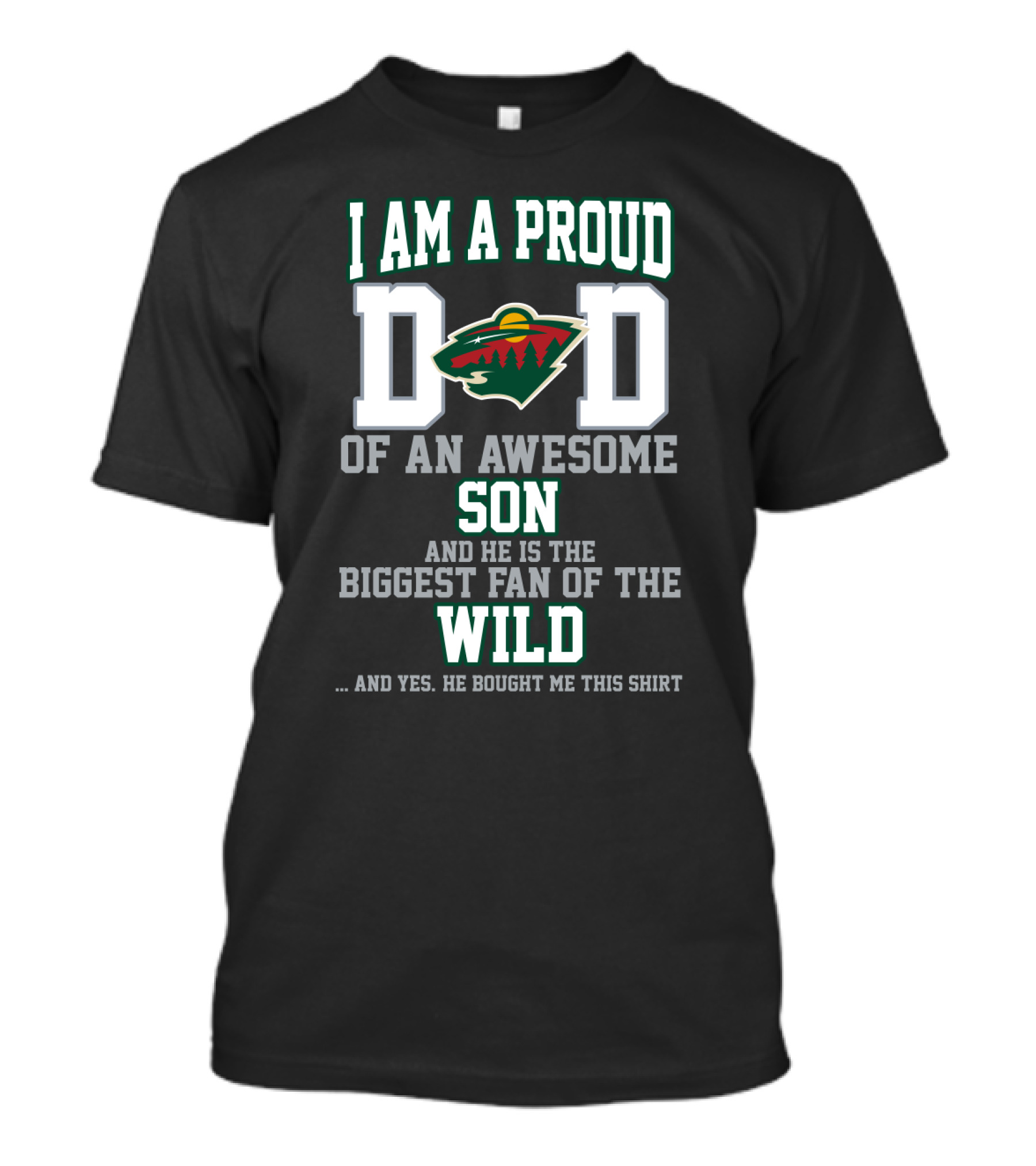 I Am A Proud Dad Of An Awesome Son And He Is The Biggest Fan Of The Wild Minnesota Wild T-Shirt