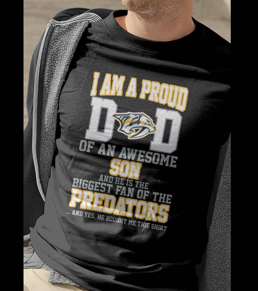 I Am A Proud Dad Of An Awesome Son And He Is The Biggest Fan Of The Predators T-Shirt