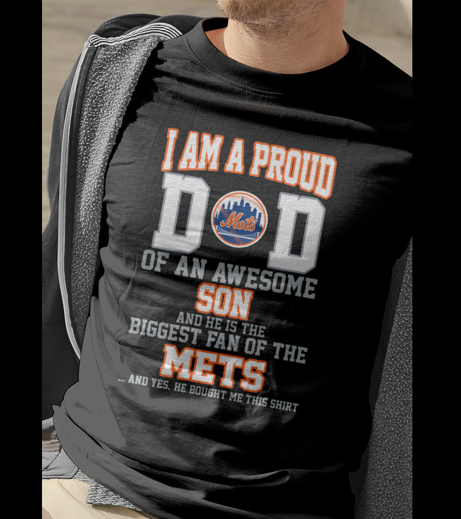 I Am A Proud Dad Of An Awesome Son Biggest Fan Of The Mets T-Shirt