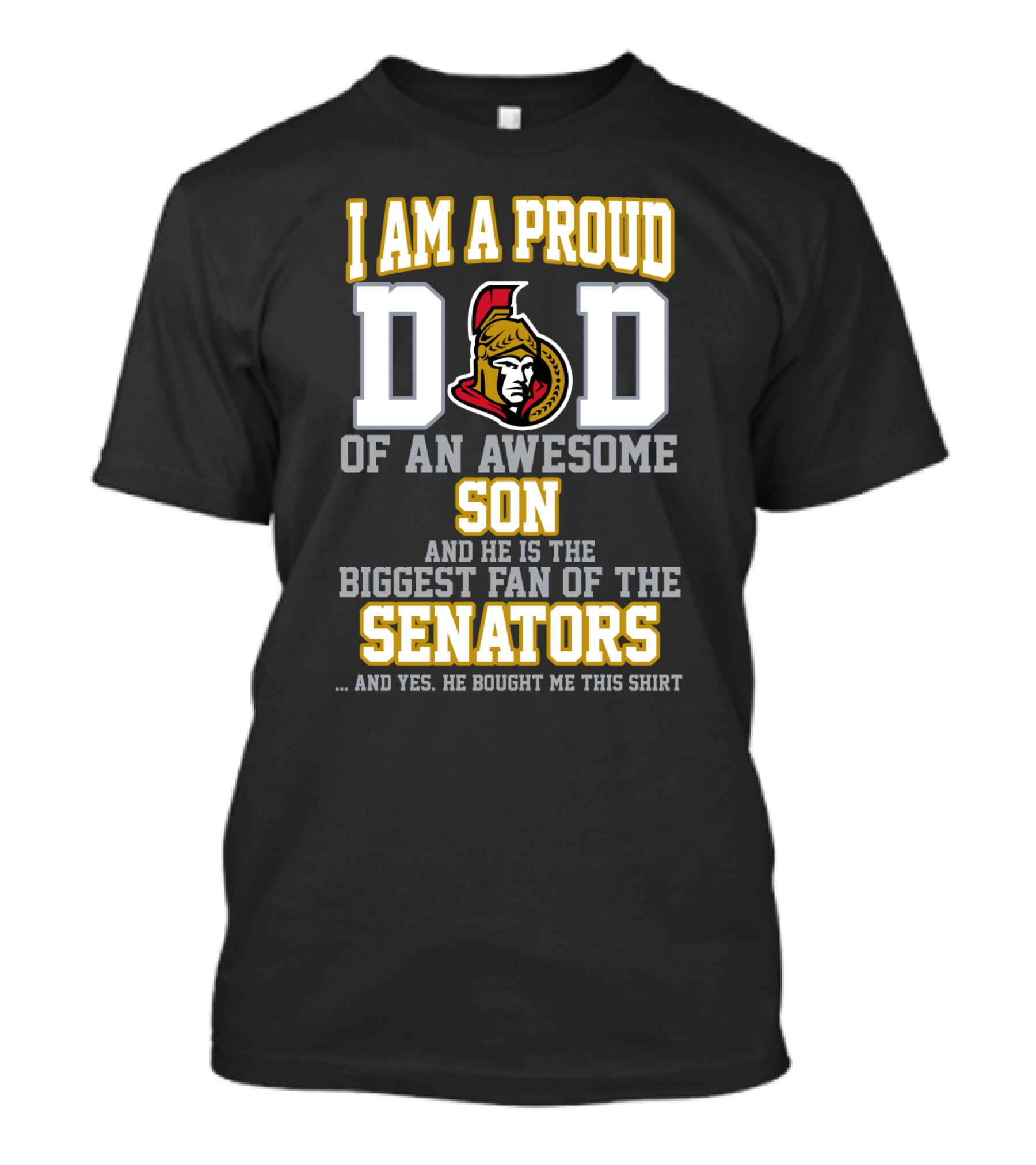 I Am A Proud Dad Of An Awesome Son And He Is The Biggest Fan Of The Senators T-Shirt