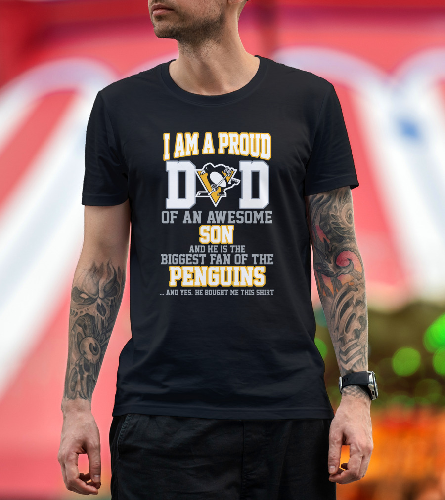 I Am A Proud Dad Of An Awesome Son And He Is The Biggest Fan Of The Pittsburgh Penguins T-Shirt