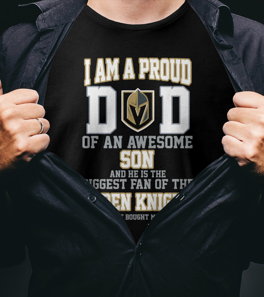 I Am A Proud Dad Of An Awesome Son Biggest Fan Of The Golden Knights T-Shirt