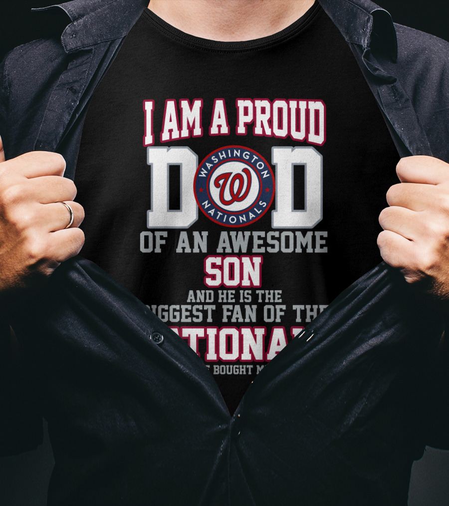 I Am A Proud Dad Washington Nationals Awesome Son Biggest Fan T-Shirt