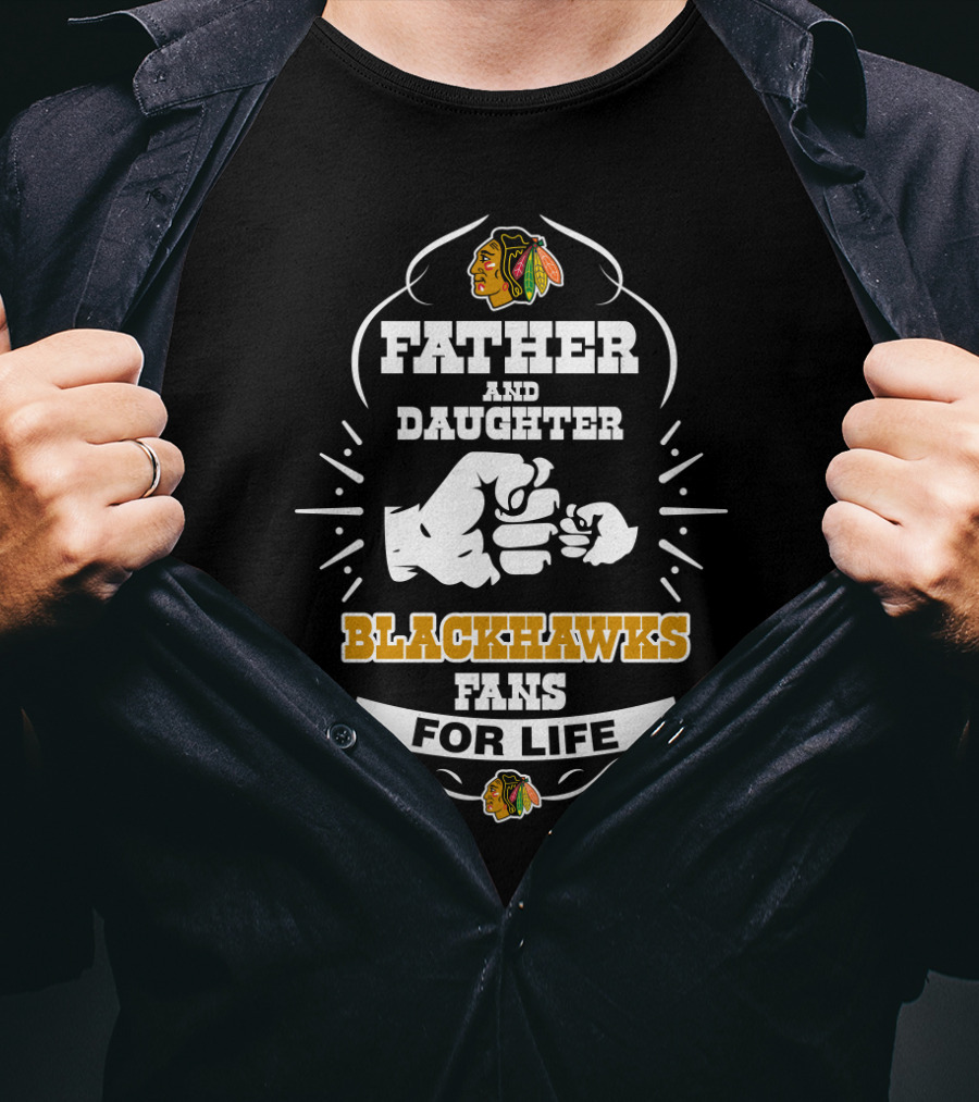 Father And Daughter Blackhawks Fans For Life T-Shirt