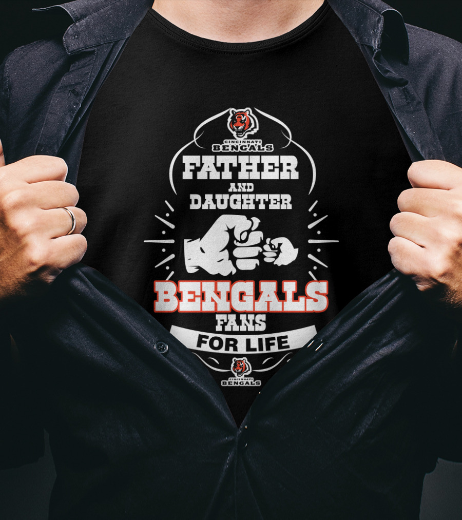 Father Daughter Bengals Fans For Life Cincinnati Bengals T-Shirt