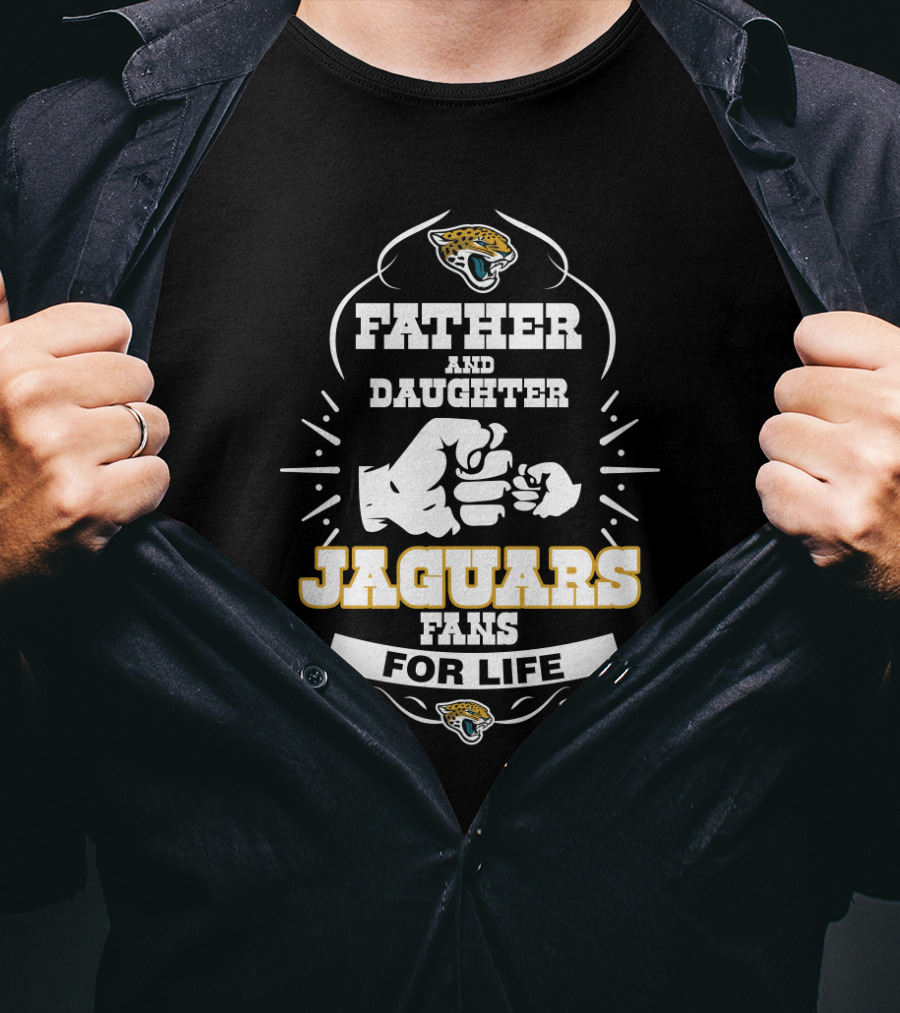 Father Daughter Jaguars Fans For Life Jacksonville Jaguars Fan T-Shirt