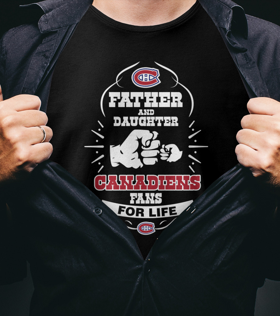 Father And Daughter Canadiens Fans For Life Montreal Canadiens T-Shirt