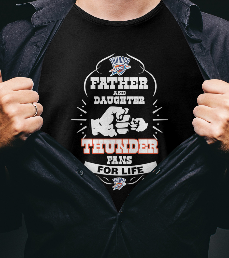 Father And Daughter Oklahoma City Thunder Fans For Life T-Shirt