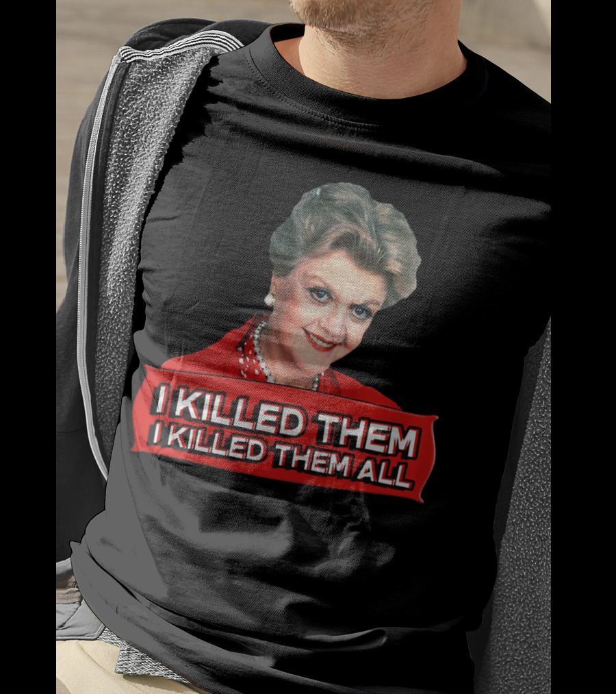 Angela Lansbury I Killed Them I Killed Them All T-Shirt
