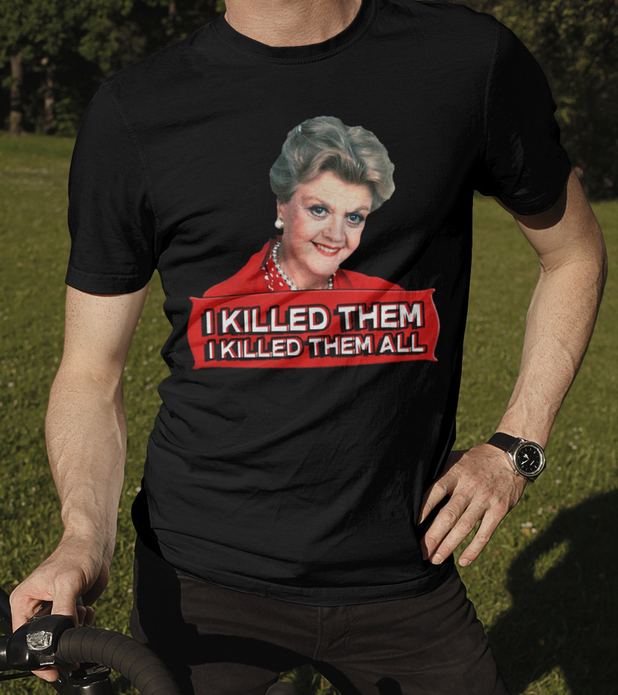 Angela Lansbury I Killed Them I Killed Them All T-Shirt
