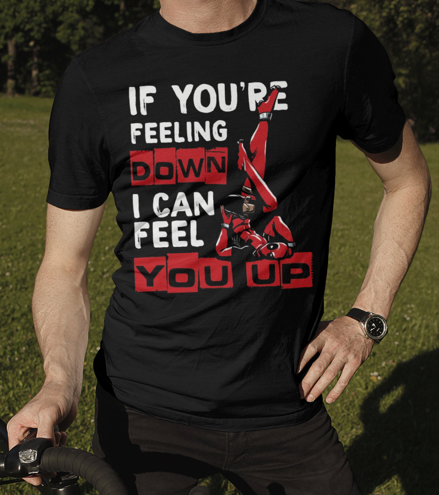 If You're Feeling Down I Can Feel You Up Deadpool Playful Pose T-Shirt