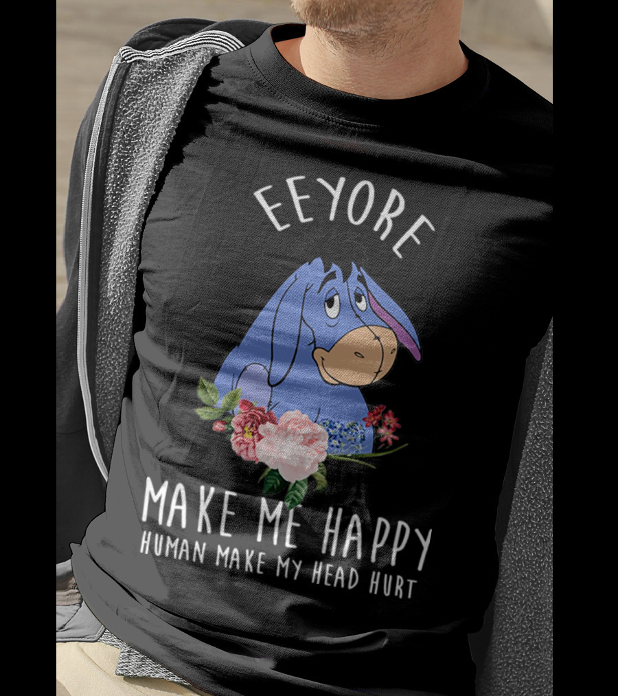 Eeyore Make Me Happy Human Make My Head Hurt With Floral T-Shirt