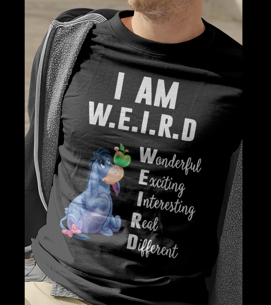 I Am W.E.I.R.D Eeyore Wonderful Exciting Interesting Real Different T-Shirt