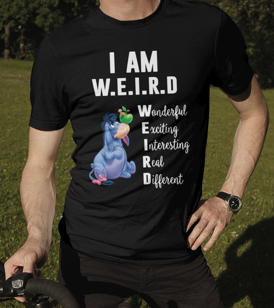 I Am W.E.I.R.D Eeyore Wonderful Exciting Interesting Real Different T-Shirt
