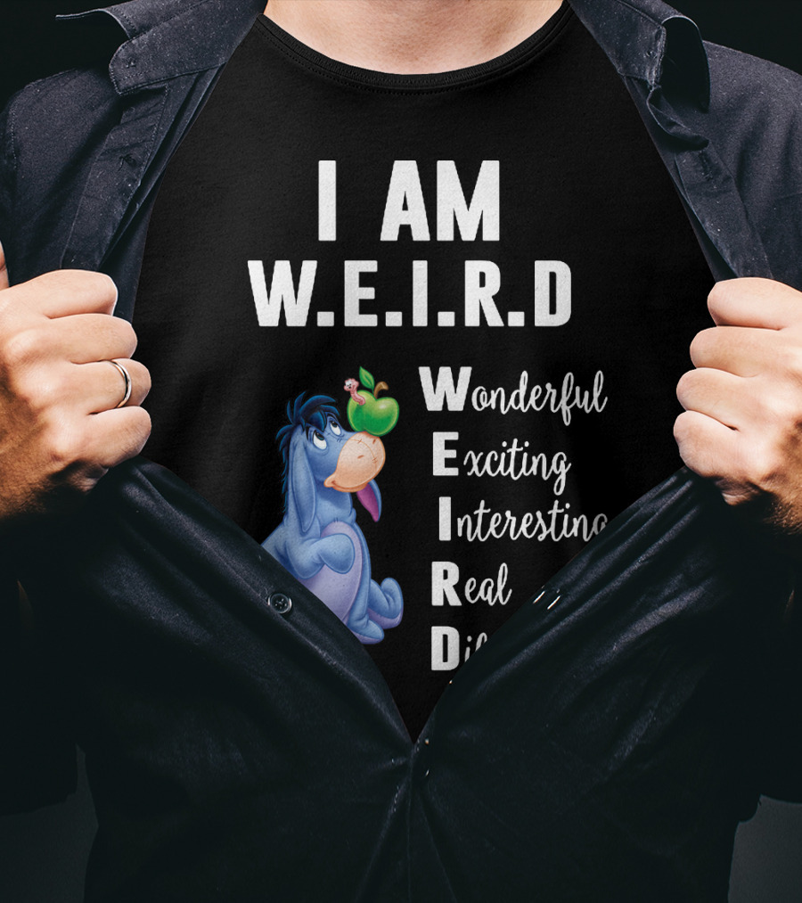 I Am W.E.I.R.D Eeyore Wonderful Exciting Interesting Real Different T-Shirt