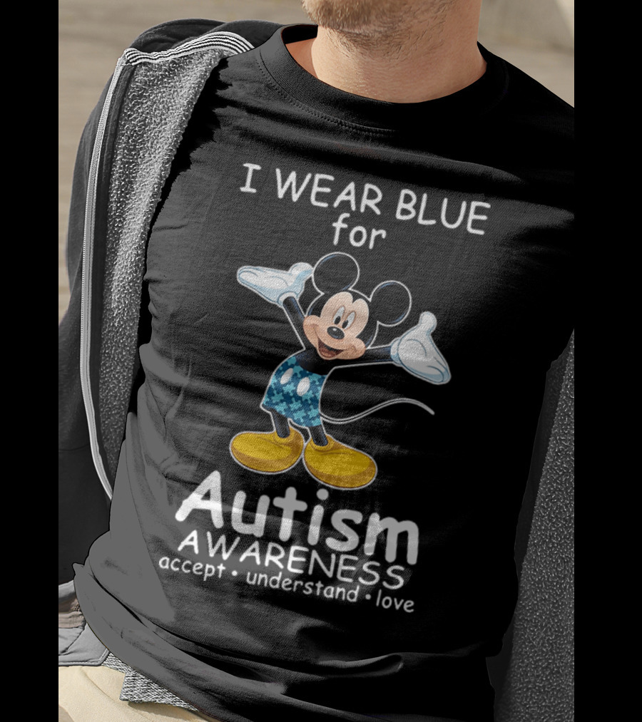 I Wear Blue For Autism Awareness Featuring Mickey With Accept Understand Love Message T-Shirt