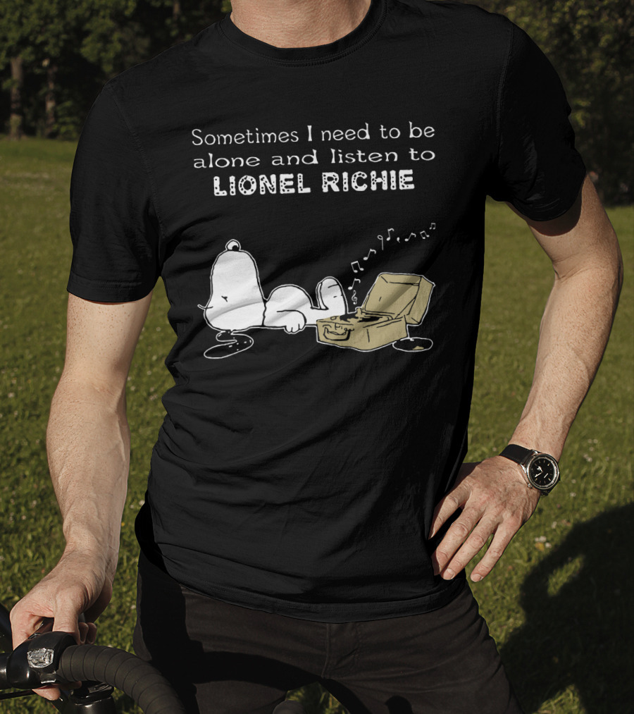 Snoopy Sometimes I Need To Be Alone And Listen To Lionel Richie T-Shirt