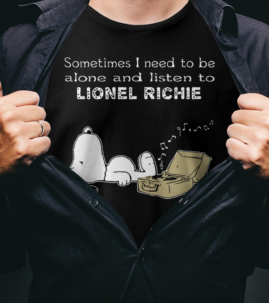 Snoopy Sometimes I Need To Be Alone And Listen To Lionel Richie T-Shirt