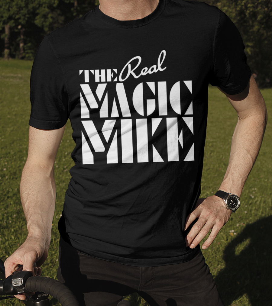 The Real Magic Mike T-Shirt