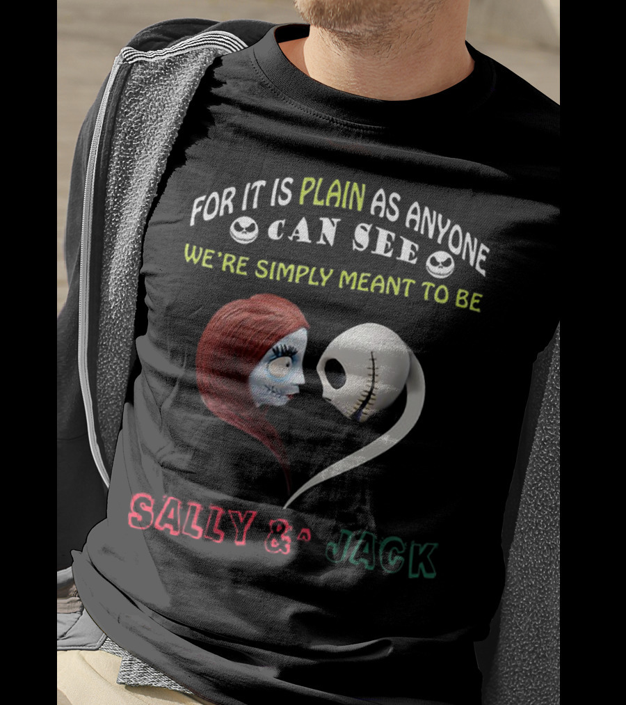 For It Is Plain As Anyone Can See We’re Simply Meant To Be Sally And Jack T-Shirt