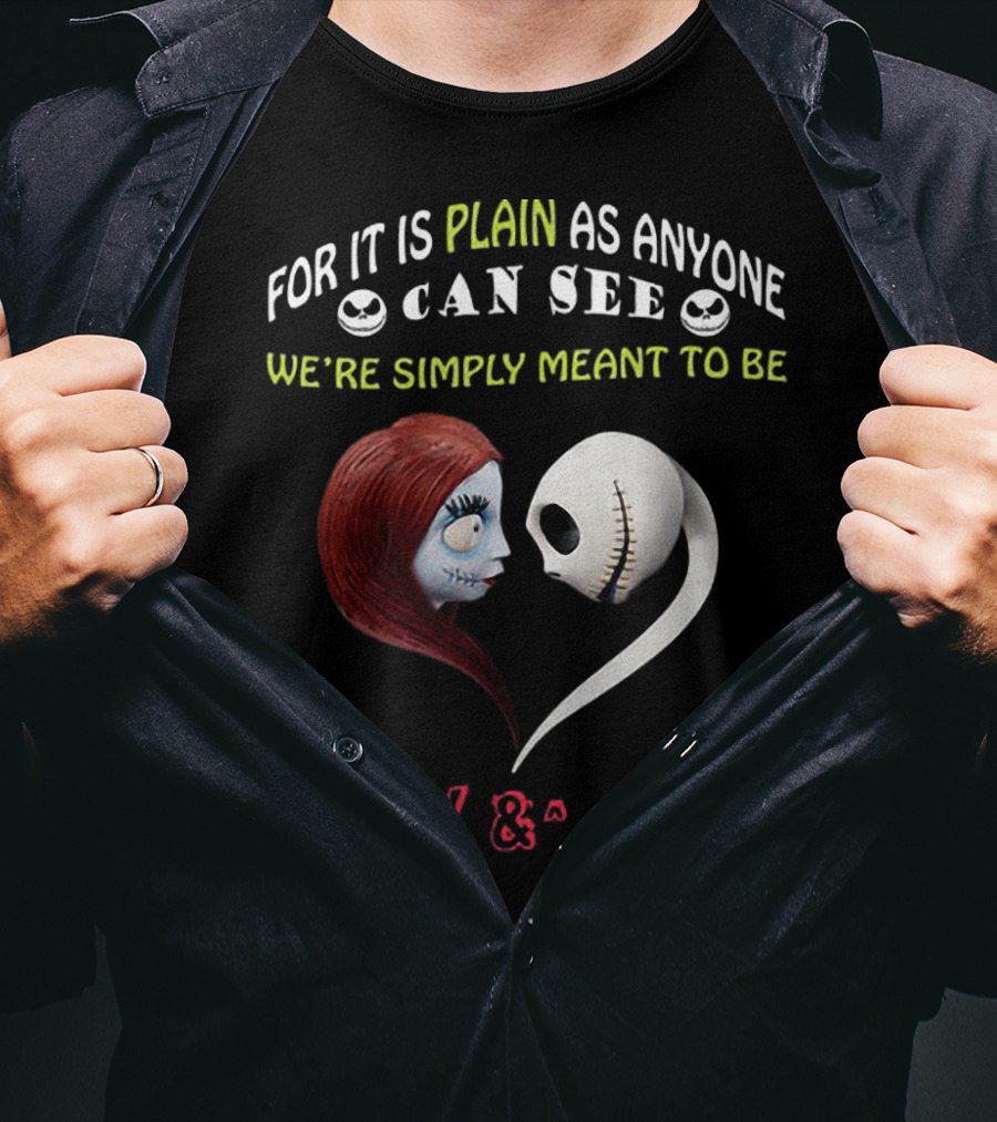 For It Is Plain As Anyone Can See We’re Simply Meant To Be Sally And Jack T-Shirt