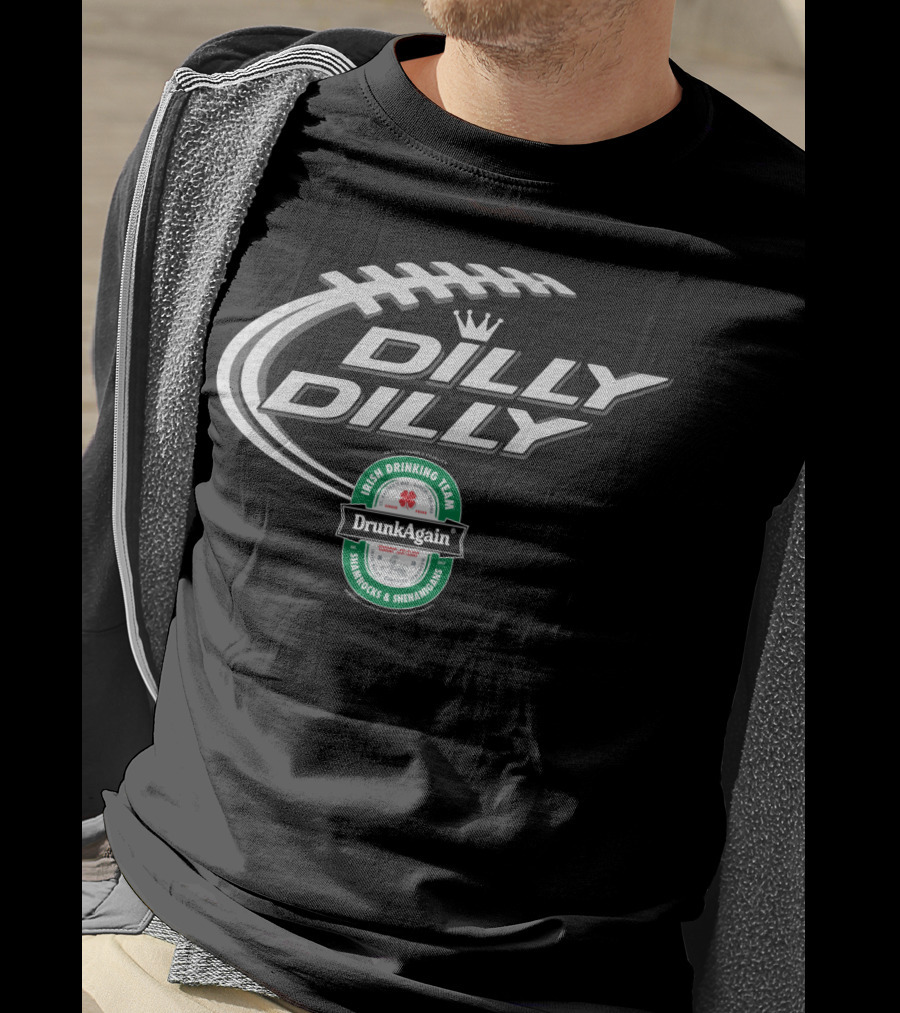 Dilly Dilly St Patricks Day Drunk Again Irish Drinking Team Shamrocks And Shenanigans Football T-Shirt