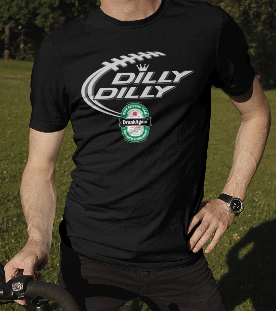Dilly Dilly St Patricks Day Drunk Again Irish Drinking Team Shamrocks And Shenanigans Football T-Shirt
