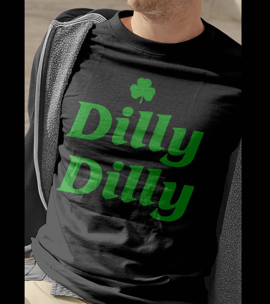 Dilly Dilly St Patricks Day Shamrock Clover Green T-Shirt