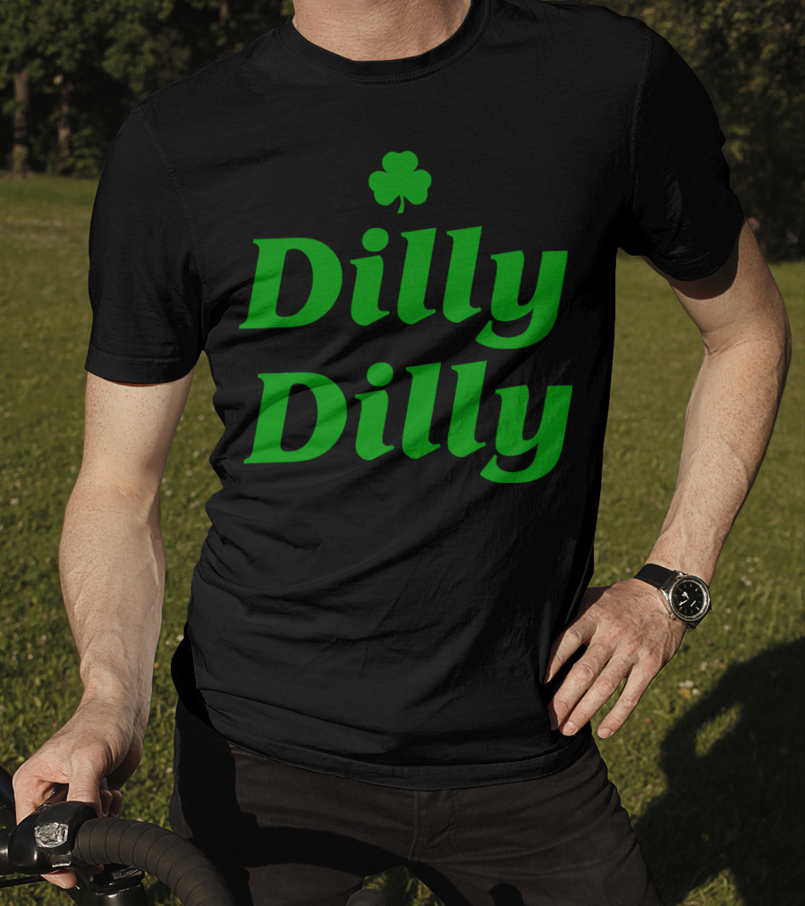 Dilly Dilly St Patricks Day Shamrock Clover Green T-Shirt