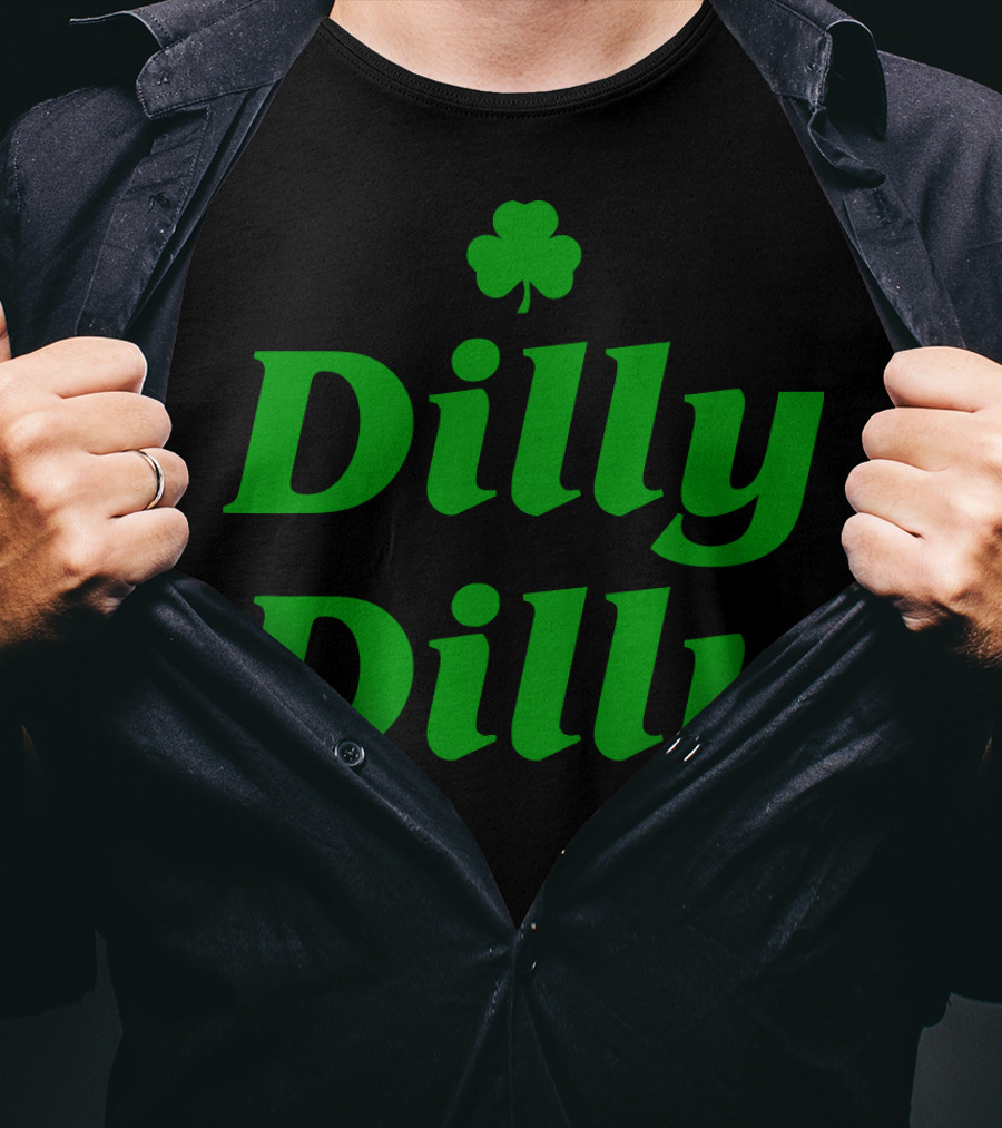 Dilly Dilly St Patricks Day Shamrock Clover Green T-Shirt