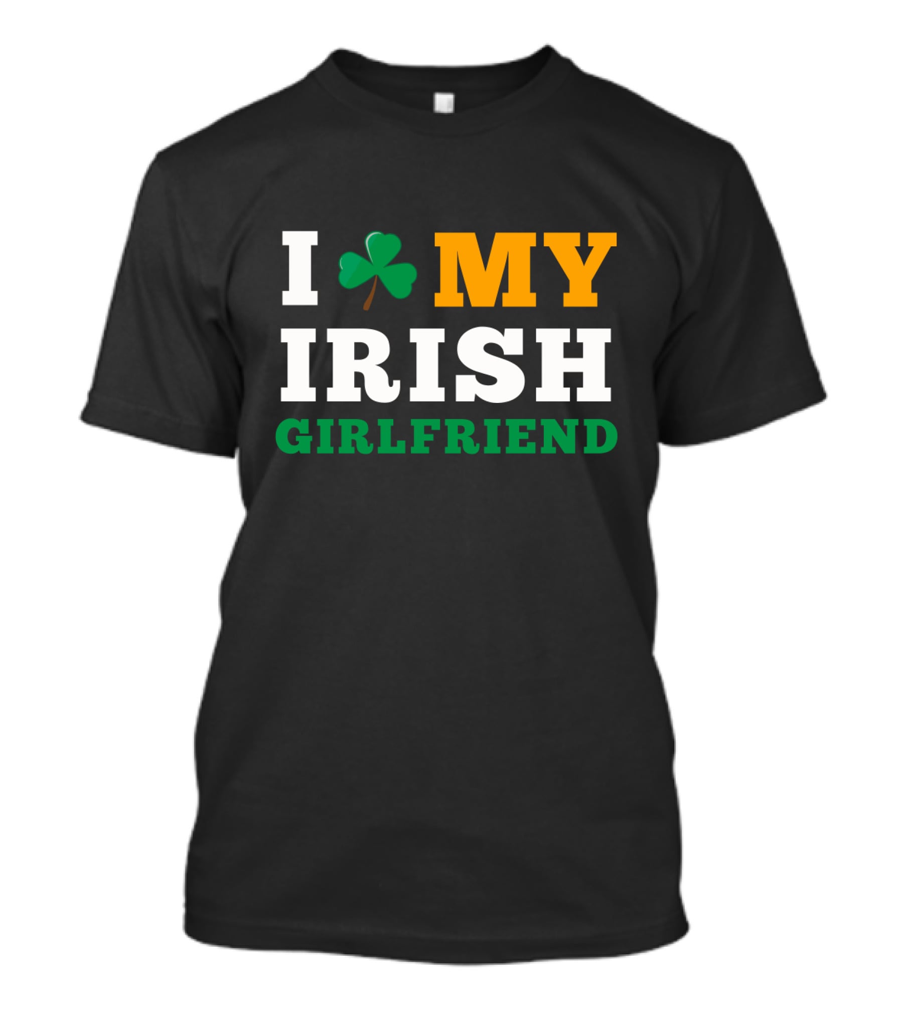 I Love My Irish Girlfriend Shamrock St. Patrick's Day T-Shirt