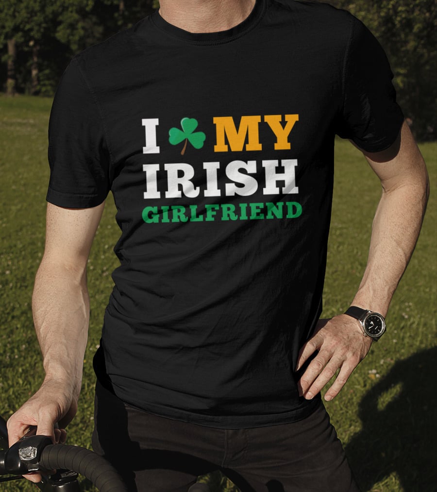 I Love My Irish Girlfriend Shamrock St. Patrick's Day T-Shirt