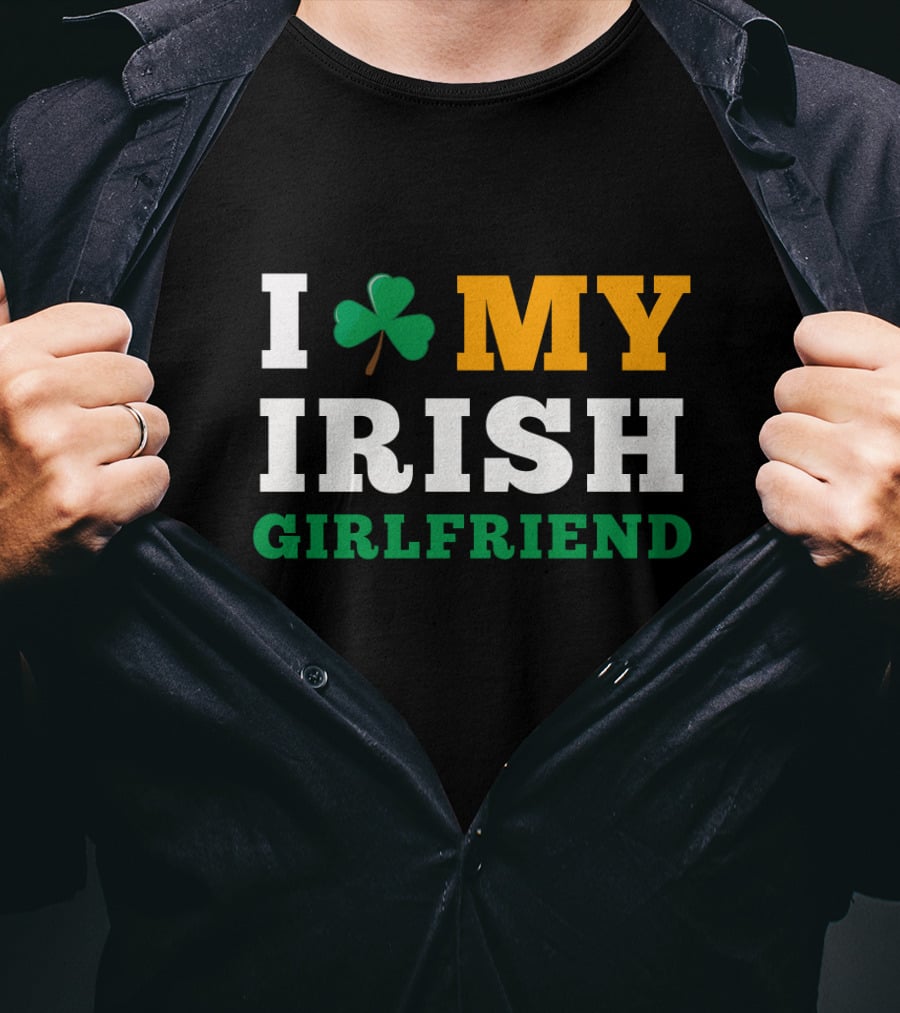 I Love My Irish Girlfriend Shamrock St. Patrick's Day T-Shirt