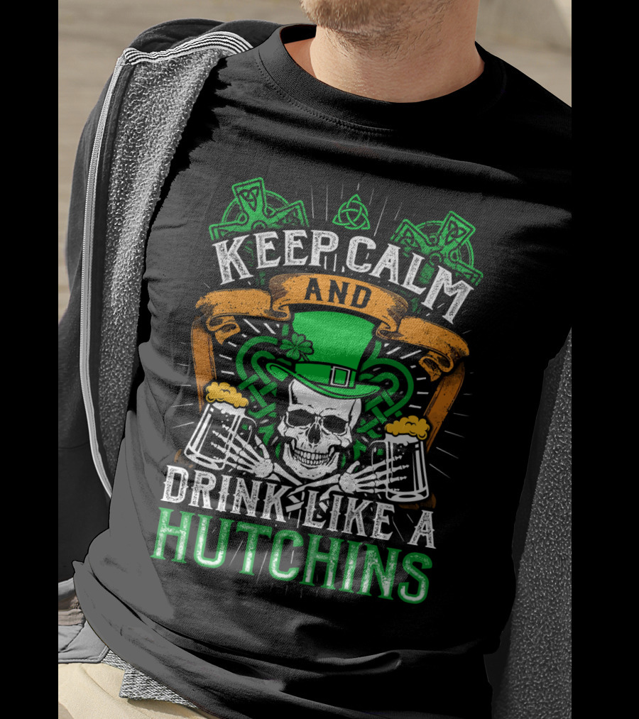 Keep Calm And Drink Like A Hutchins St. Patrick's Day Skull With Shamrocks And Beer Mugs T-Shirt