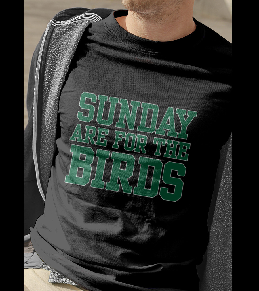 Philadelphia Eagles Sunday Are For The Birds Fan Slogan T-Shirt