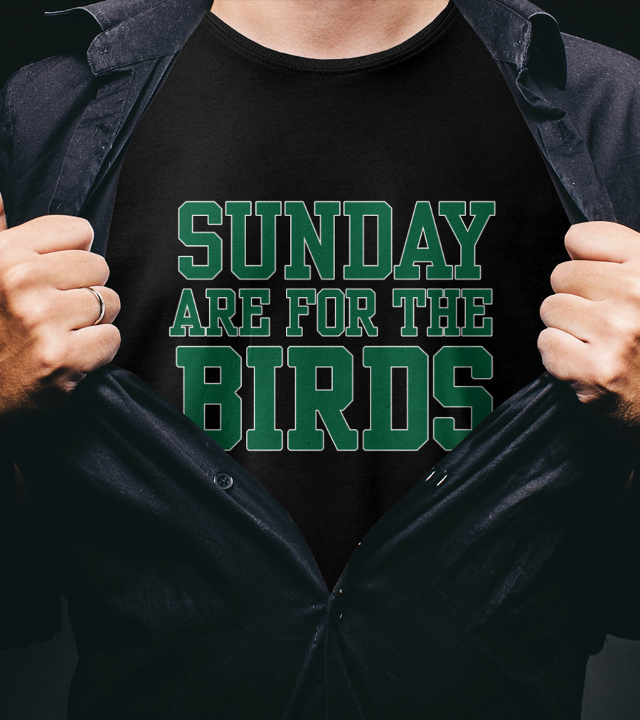 Philadelphia Eagles Sunday Are For The Birds Fan Slogan T-Shirt