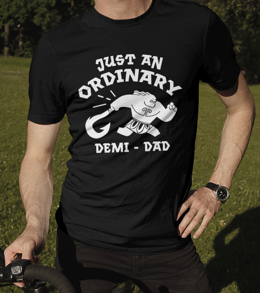 Just An Ordinary Demi Dad Mythical Warrior T-Shirt