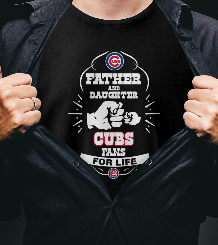 Father And Daughter Cubs Fans For Life Chicago Cubs T-Shirt