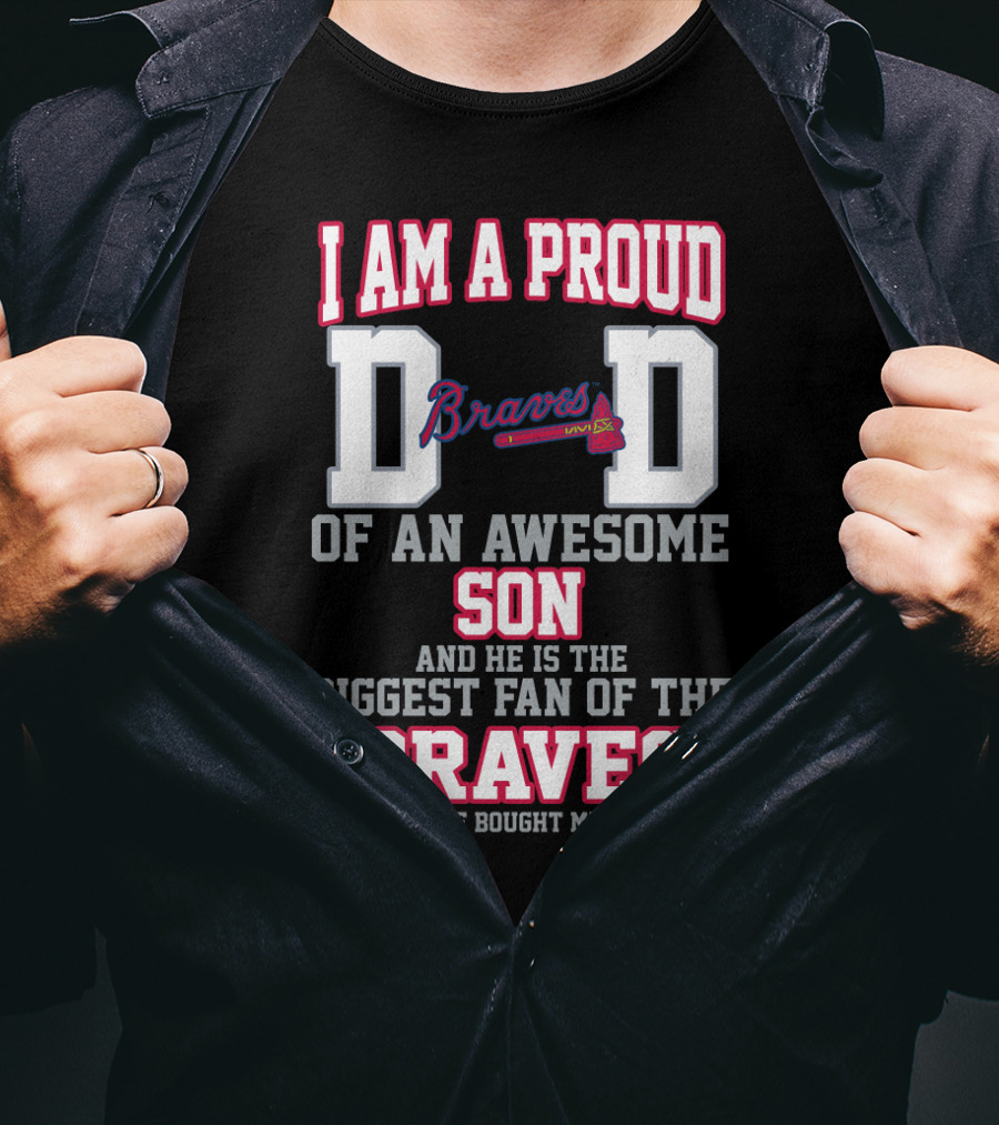 Proud Dad Of Awesome Son Biggest Braves Fan T-Shirt
