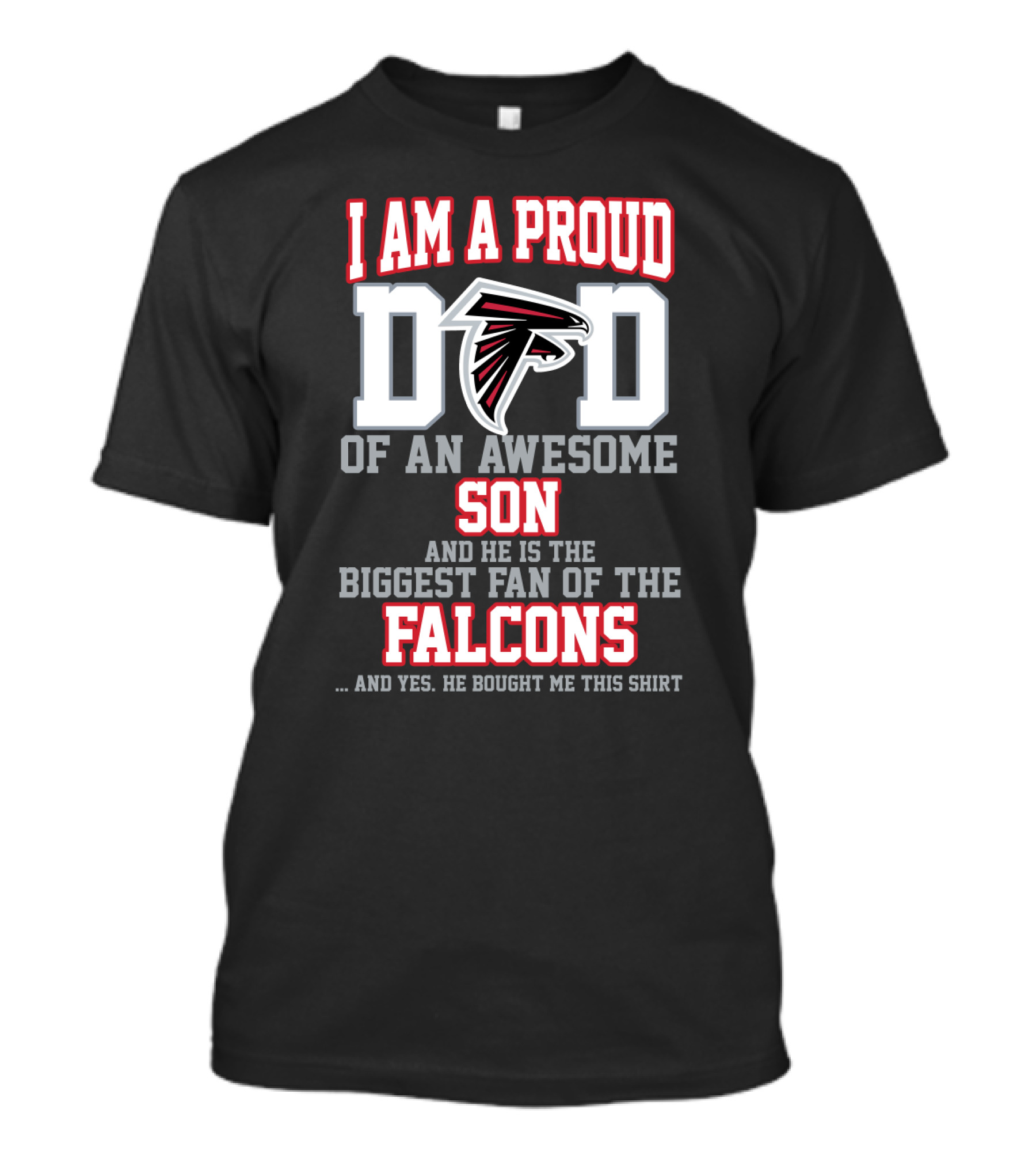 I Am A Proud Dad Of An Awesome Son And He Is The Biggest Fan Of The Falcons T-Shirt
