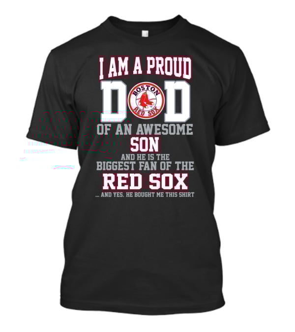 Proud Dad Of An Awesome Son Biggest Boston Red Sox Fan T-Shirt