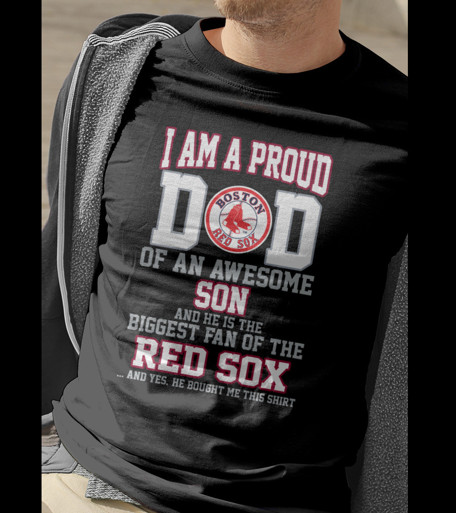 Proud Dad Of An Awesome Son Biggest Boston Red Sox Fan T-Shirt